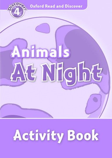 bokomslag Oxford Read and Discover: Level 4: Animals at Night Activity Book