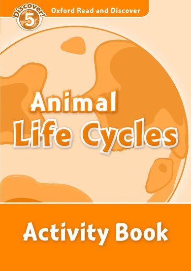 Rachel Bladon - Oxford Read and Discover: Level 5: Animal Life Cycles Activity Book, Häftad