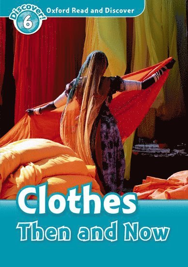 Oxford Read and Discover: Level 6: Clothes Then and Now