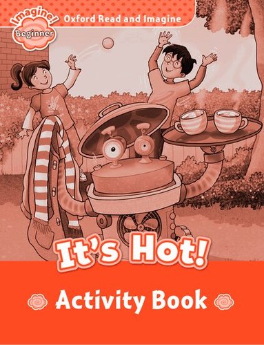 Paul Shipton - Oxford Read and Imagine: Beginner: It's Hot! Activity Book, Häftad