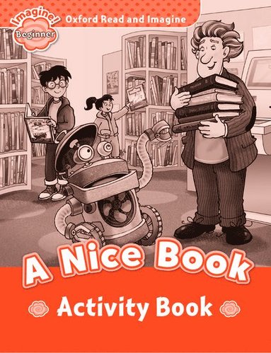 bokomslag Oxford Read and Imagine: Beginner: A Nice Book Activity Book