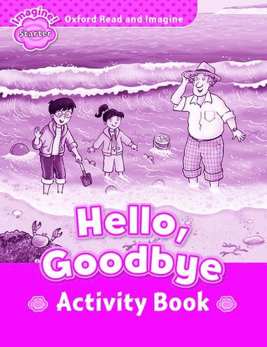 bokomslag Oxford Read and Imagine: Starter: Hello, Goodbye Activity Book