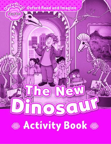 bokomslag Oxford Read and Imagine: Starter: The New Dinosaur Activity Book
