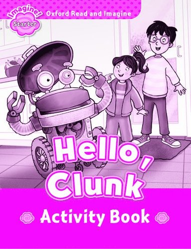 bokomslag Oxford Read and Imagine: Starter: Hello, Clunk activity book