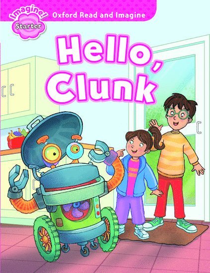 Oxford Read and Imagine: Starter:: Hello, Clunk 1