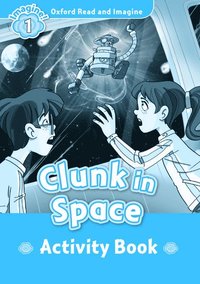 bokomslag Oxford Read and Imagine: Level 1:: Clunk in Space activity book
