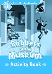 bokomslag Oxford Read and Imagine: Level 1: Robbers at the Museum activity book