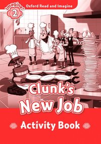 bokomslag Oxford Read and Imagine: Level 2:: Clunk's New Job activity book