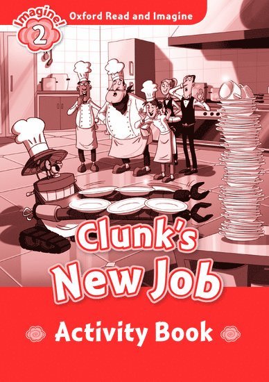 Oxford Read and Imagine: Level 2:: Clunk's New Job activity book 1