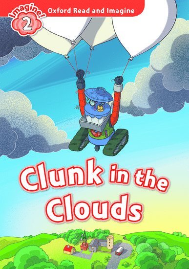 Oxford Read and Imagine: Level 2: Clunk in the Clouds 1