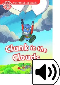 bokomslag Oxford Read and Imagine: Level 2: Clunk in the Clouds Audio Pack