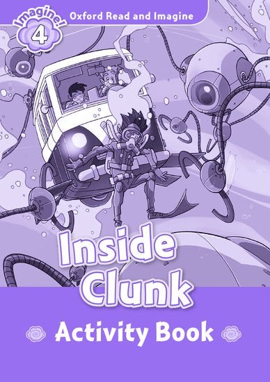 Paul Shipton - Oxford Read and Imagine: Level 4: Inside Clunk Activity Book, Häftad