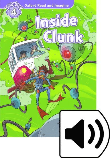 Oxford Read and Imagine: Level 4: Inside Clunk Audio Pack 1