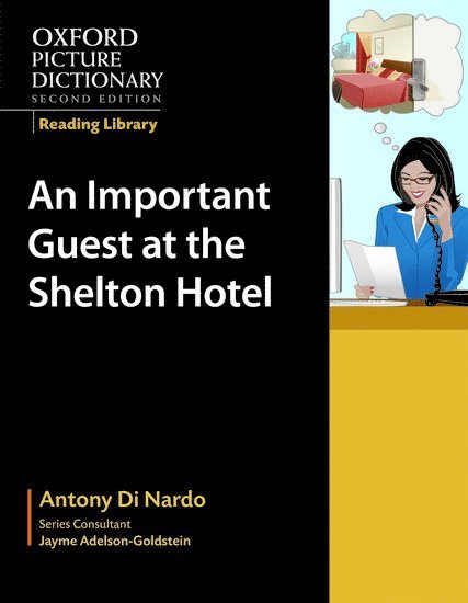 Oxford Picture Dictionary Reading Library: An Important Guest at the Shelton Hotel 1
