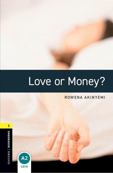 Rowena Akinyemi - Oxford Bookworms Library: Level 1:: Love or Money?, Häftad