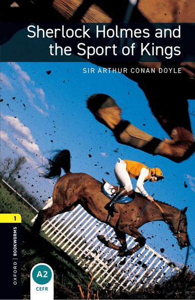 Arthur Conan Doyle, Jennifer Bassett - Oxford Bookworms Library: Level 1:: Sherlock Holmes and the Sport of Kings, Häftad