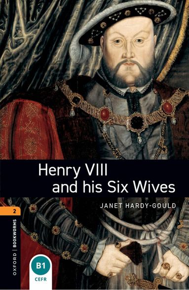 Janet Hardy-Gould - Oxford Bookworms Library: Level 2:: Henry VIII and his Six Wives, Häftad