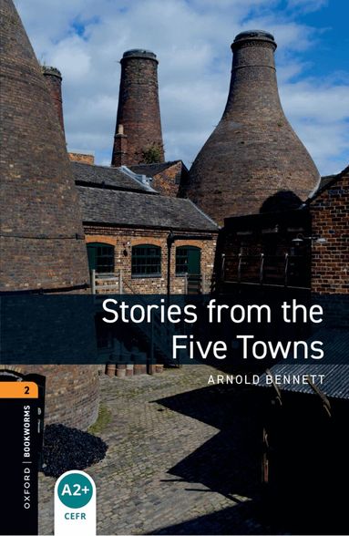 Arnold Bennett, Nick Bullard - Oxford Bookworms Library: Level 2: Stories from the Five Towns, Häftad