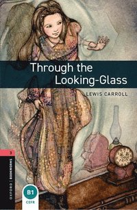 bokomslag Oxford Bookworms Library: Level 3:: Through the Looking-Glass