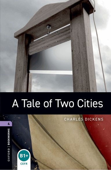 Charles Dickens, Ralph Mowat - Oxford Bookworms Library: Level 4: A Tale of Two Cities, Häftad