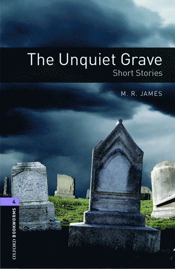 Oxford Bookworms Library: Level 4:: The Unquiet Grave - Short Stories 1