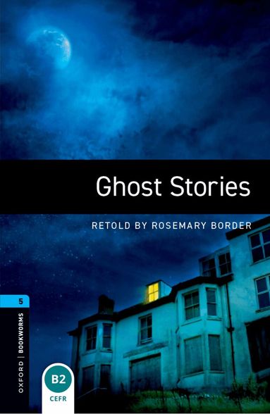 Rosemary Border - Oxford Bookworms Library: Level 5: Ghost Stories, Häftad
