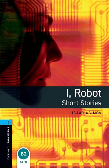 Isaac Asimov, Rowena Akinyemi, Rowena Akinyemi - Oxford Bookworms Library: Level 5: I, Robot - Short Stories, Häftad