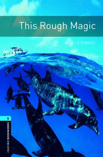 Oxford Bookworms Library: Level 5: This Rough Magic