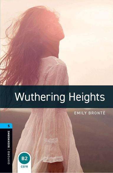 Emily Bronte, Clare West - Oxford Bookworms Library: Level 5: Wuthering Heights, Häftad