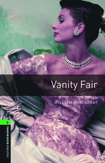 Oxford Bookworms Library: Level 6:: Vanity Fair 1