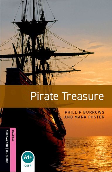 Phillip Burrows, Mark Foster - Oxford Bookworms Library: Starter:: Pirate Treasure, Häftad