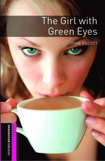 John Escott - Oxford Bookworms Library: Starter Level:: The Girl with Green Eyes, Häftad