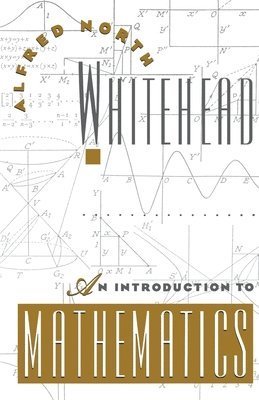 A.N. Whitehead - An Introduction to Mathematics, Häftad