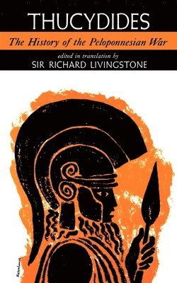Thucydides, R. W. Livingstone - The History of the Peloponnesian War, Häftad