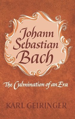 bokomslag Johann Sebastian Bach: The Culmination of an Era