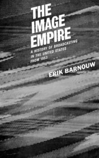 bokomslag A History of Broadcasting in the United States: The Image Empire