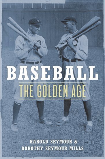 Harold Seymour, Dorothy Seymour Mills - Baseball: The Golden Age, Inbunden