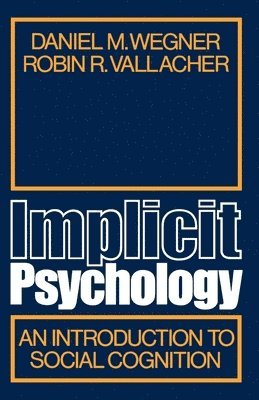 Wegner, Vallacher - Implicit Psychology, Häftad