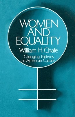 William H. Chafe - Women and Equality, Häftad