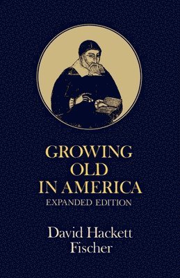 David Hackett Fischer - Growing Old in America, Häftad