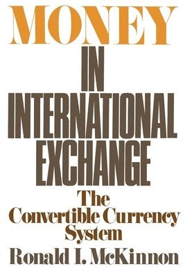 Ronald I. McKinnon - Money in International Exchange, Häftad