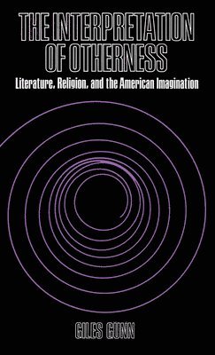 Giles Gunn - The Interpretation of Otherness, Inbunden
