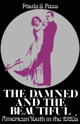 Paula S. Fass - The Damned and the Beautiful, Häftad