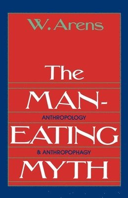 William Arens - The Man-Eating Myth, Häftad