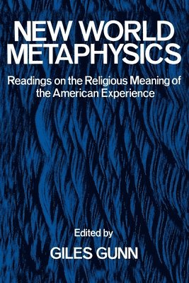 Giles B. Gunn, Giles Gunn - New World Metaphysics, Häftad