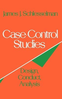 James J. Schlesselman - Case Control Studies, Inbunden