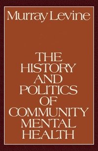 bokomslag The History and Politics of Community Mental Health