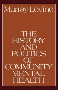 bokomslag The History and Politics of Community Mental Health