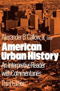bokomslag American Urban History: An Interpretive Reader with Commentaries