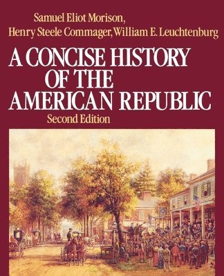 Morison, Commager, Leuchtenburg - Concise History of the American Republic, Häftad